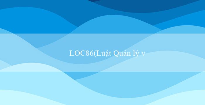 LOC86(Luật Quản lý và Tái cấu trúc doanh nghiệp)