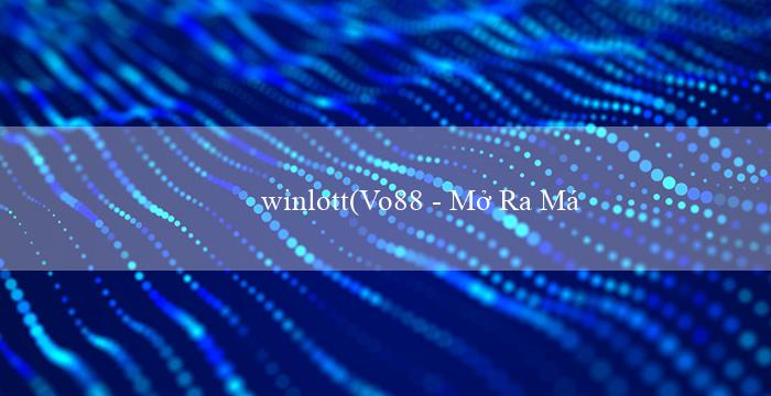 winlott(Vo88 – Mở Ra Một Thế Giới Mới)